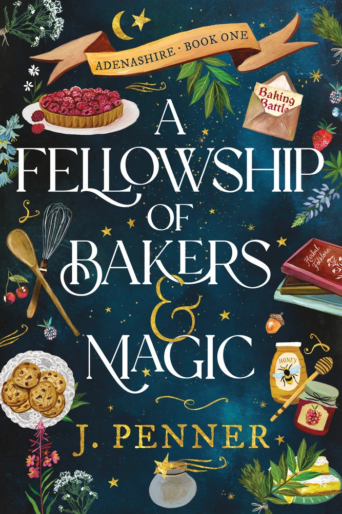 A Fellowship of Bakers & Magic - J. Penner